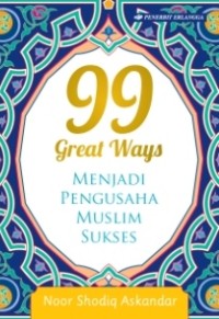 99 Great Ways: Menjadi Pengusaha Muslim Sukses