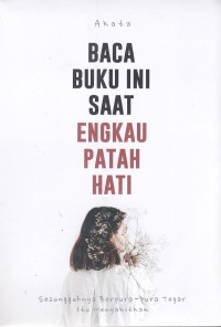 Baca Buku Ini Saat Engkau Patah Hati