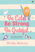 Be Calm Be Strong Be Grateful