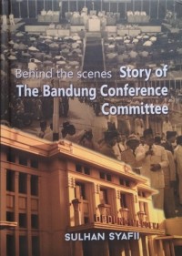 Behind The Scenes Story of The Bandung Conference Committee