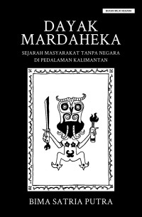 Image of Dayak Mardaheka: Sejarah Masyarakat Tanpa Negara di Pedalaman Kalimantan