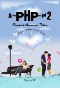 Di PHP in 2: Cinta Tanpa Kepastian