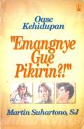 Oase Kehidupan: Emangnye Gue Pikirin?!