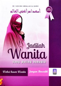 Jadilah Wanita Yang Paling Bahagia Wahai Kaum Wanita, Jangan Bersedih