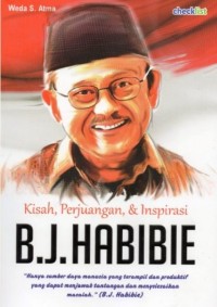 Kisah, Perjuangan & Inspirasi B. J. Habibie