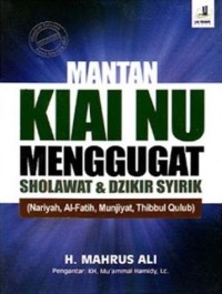 Mantan Kiai NU Menggugat Sholawatan & Dzikir Syirik (Nariyah, Al-Fatih, Munjiyat & Thibbul Qulub)