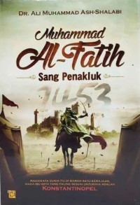 Muhammad Al-Fatih: Sang Penakluk