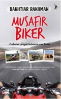 Musafir Biker: Catatan Jelajah Indonesia dan Dunia