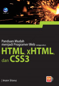 Panduan Mudah Menjadi Programer Web Menggunakan HTML, XHTML dan CSS3