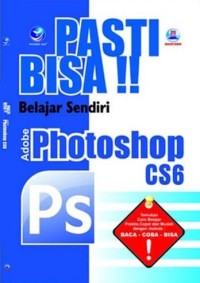Pasti Bisa Belajar Sendiri Adobe Photoshop CS6