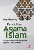 Pendidikan Agama Islam: Integrasi Nilai Aqidah, Syariah, Dan Akhlak