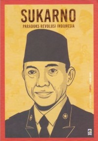 Sukarno: Paradoks Revolusi Indonesia