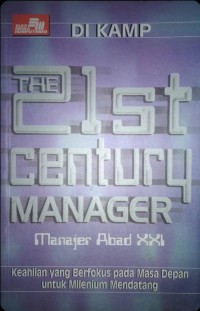 The 21st Century Manager : Manajer Abad XXI