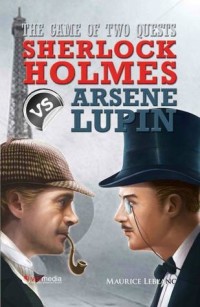 The Game Of Two Quests: Sherlock Homes Vs Arsene Lupin