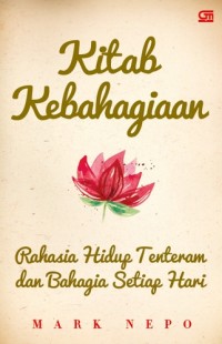 Kitab Kebahagiaan: Rahasia Hidup Tentram dan Bahagia Setiap Hari