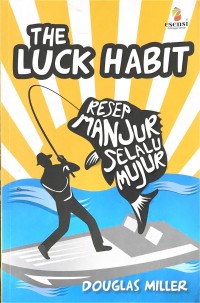 The Luck Habit: Resep Manjur Selalu Mujur